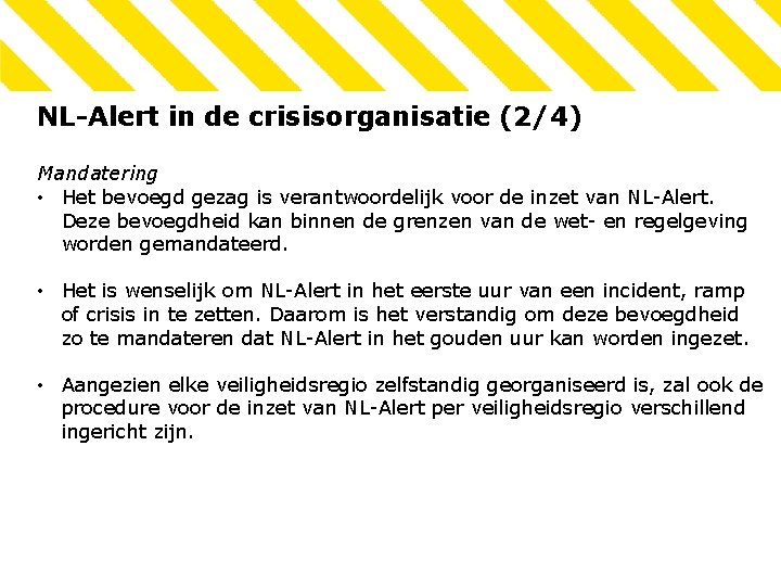 NL-Alert in de crisisorganisatie (2/4) Mandatering • Het bevoegd gezag is verantwoordelijk voor de