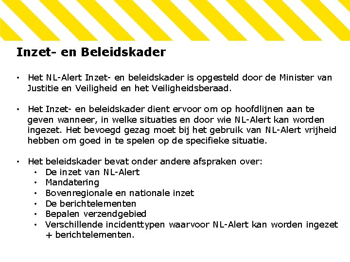 Inzet- en Beleidskader • Het NL-Alert Inzet- en beleidskader is opgesteld door de Minister