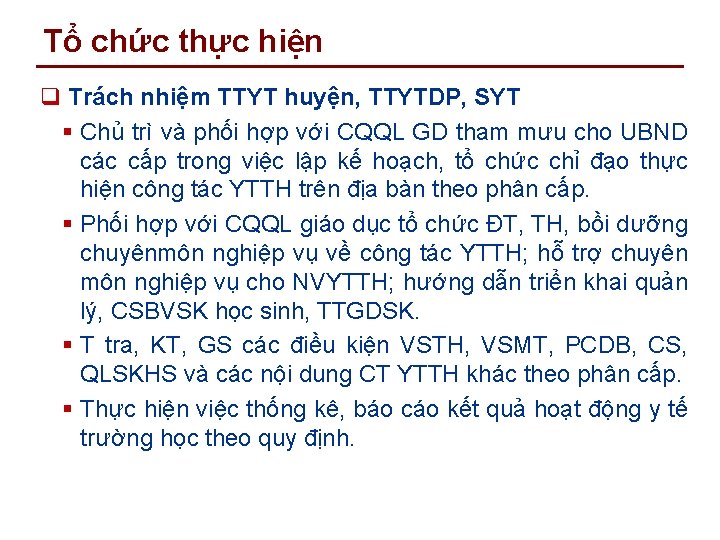 Tổ chức thực hiện q Trách nhiệm TTYT huyện, TTYTDP, SYT § Chủ trì