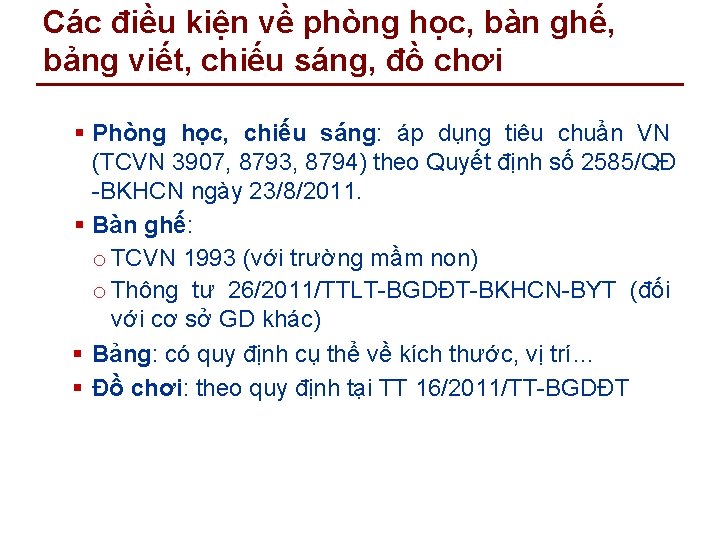 Các điều kiện về phòng học, bàn ghế, bảng viết, chiếu sáng, đồ chơi