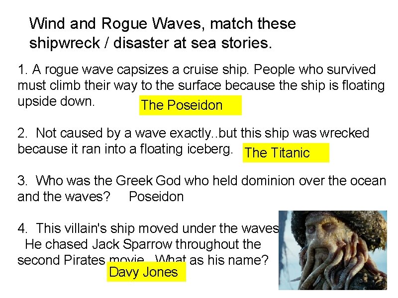 Wind and Rogue Waves, match these shipwreck / disaster at sea stories. 1. A
