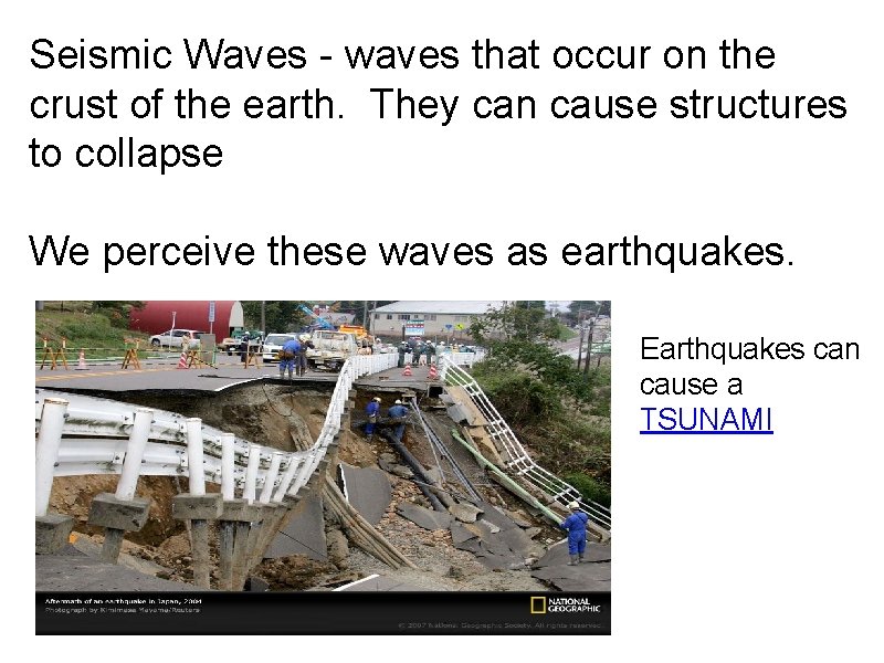 Seismic Waves - waves that occur on the crust of the earth. They can