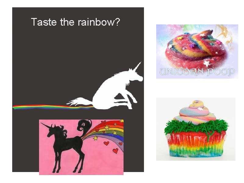 Taste the rainbow? 