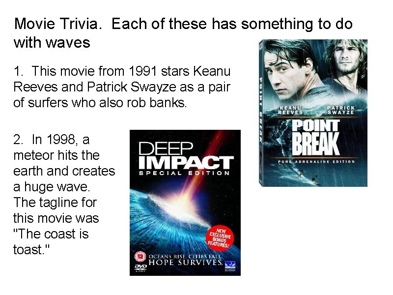 Movie Trivia. Each of these has something to do with waves 1. This movie