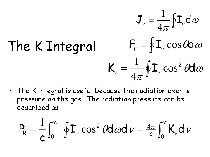 The K Integral • The K integral is useful because the radiation exerts pressure