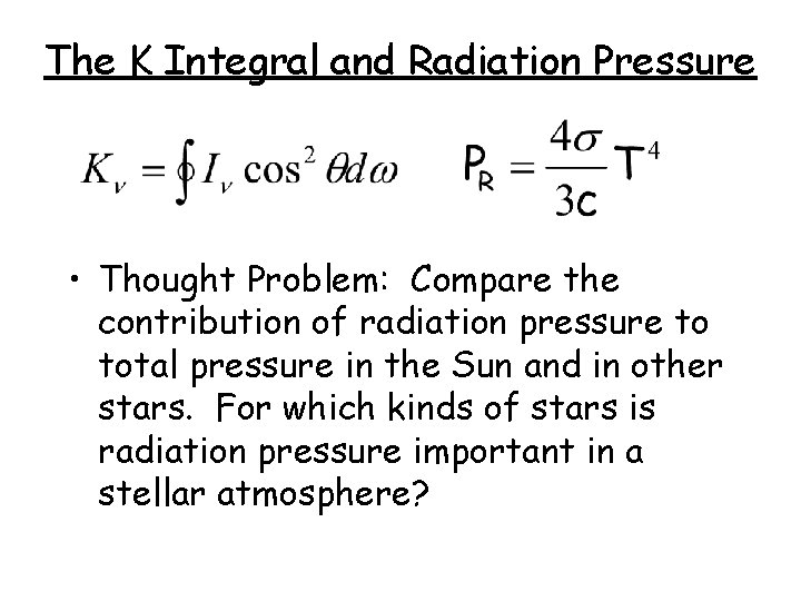 The K Integral and Radiation Pressure • Thought Problem: Compare the contribution of radiation
