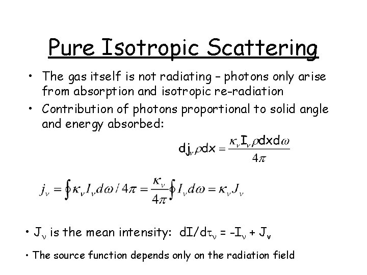 Pure Isotropic Scattering • The gas itself is not radiating – photons only arise