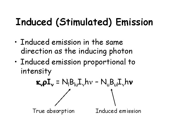Induced (Stimulated) Emission • Induced emission in the same direction as the inducing photon