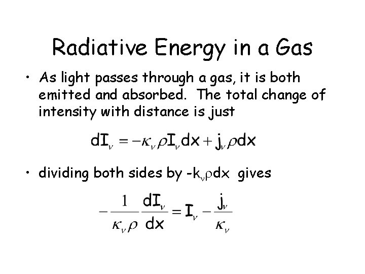 Radiative Energy in a Gas • As light passes through a gas, it is