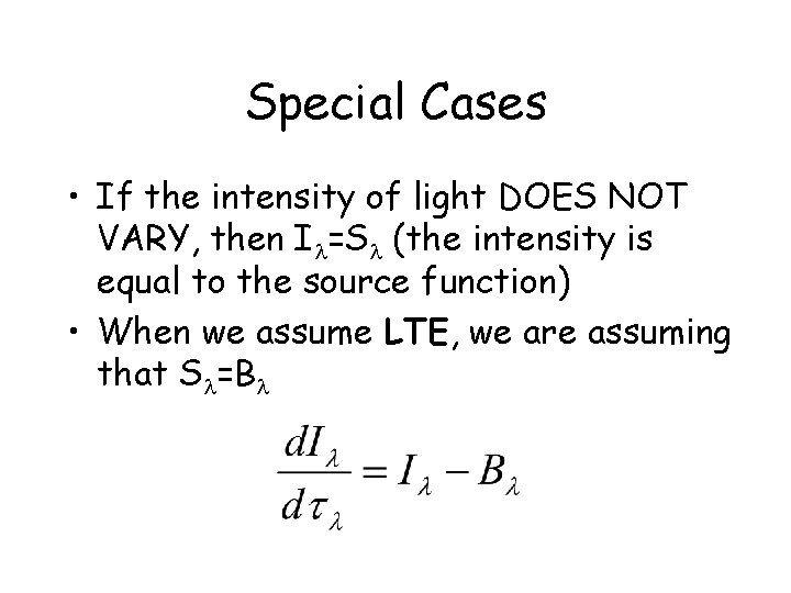 Special Cases • If the intensity of light DOES NOT VARY, then Il=Sl (the