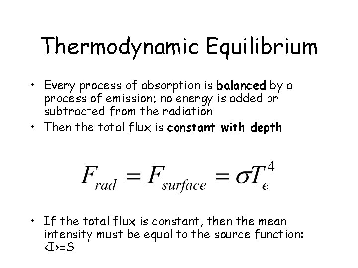 Thermodynamic Equilibrium • Every process of absorption is balanced by a process of emission;