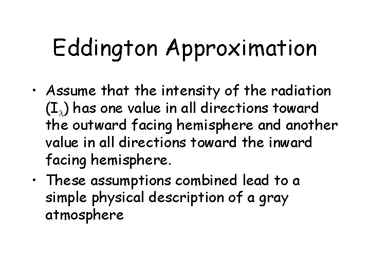 Eddington Approximation • Assume that the intensity of the radiation (Il) has one value