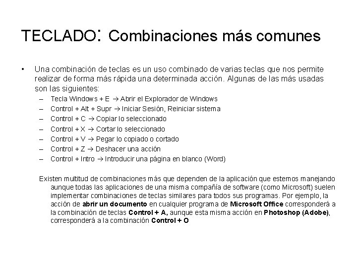 TECLADO: Combinaciones más comunes • Una combinación de teclas es un uso combinado de