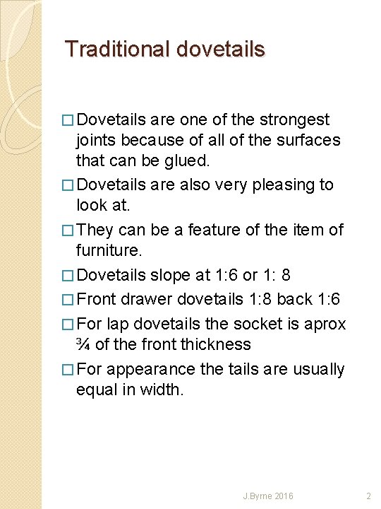 Traditional dovetails � Dovetails are one of the strongest joints because of all of