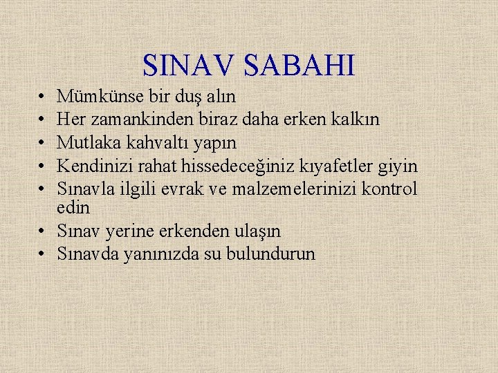 SINAV SABAHI • • • Mümkünse bir duş alın Her zamankinden biraz daha erken