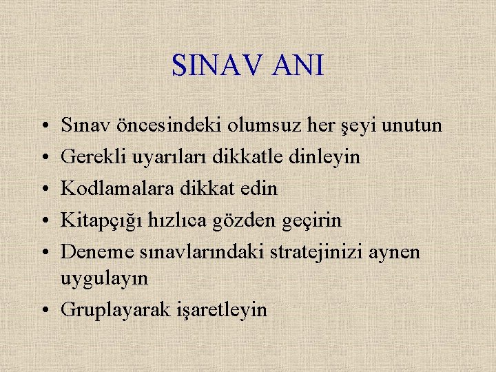 SINAV ANI • • • Sınav öncesindeki olumsuz her şeyi unutun Gerekli uyarıları dikkatle