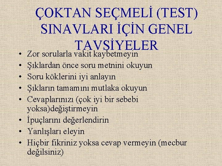  • • • ÇOKTAN SEÇMELİ (TEST) SINAVLARI İÇİN GENEL TAVSİYELER Zor sorularla vakit