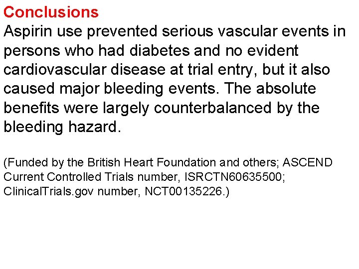 Conclusions Aspirin use prevented serious vascular events in persons who had diabetes and no