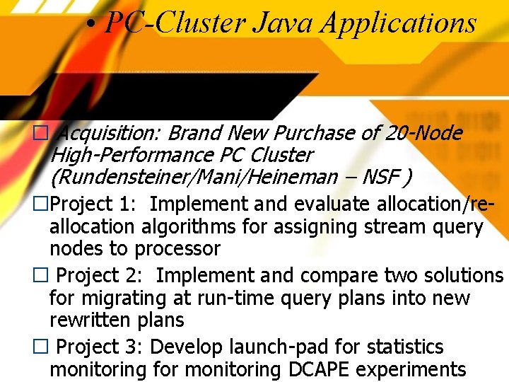  • PC-Cluster Java Applications � Acquisition: Brand New Purchase of 20 -Node High-Performance