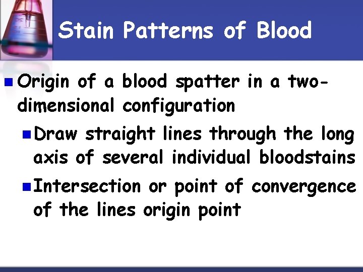 Stain Patterns of Blood n Origin of a blood spatter in a twodimensional configuration