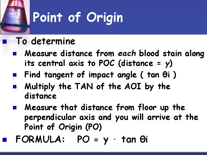 Point of Origin n To determine n n n Measure distance from each blood