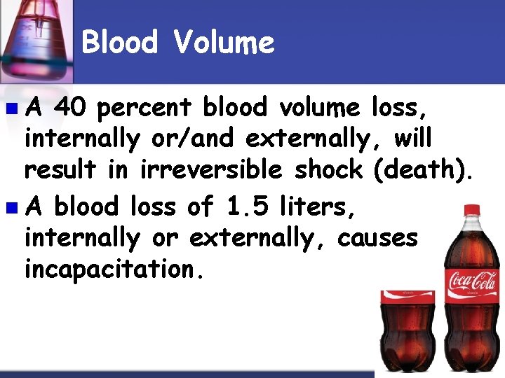 Blood Volume n. A 40 percent blood volume loss, internally or/and externally, will result