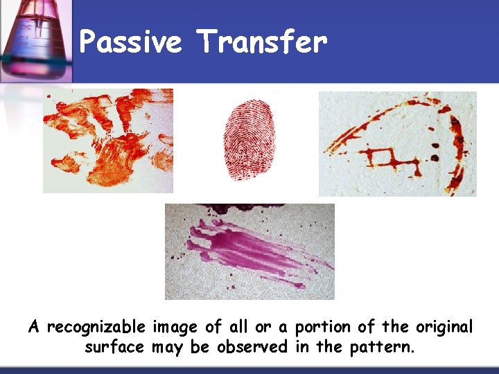 Passive Transfer A recognizable image of all or a portion of the original surface