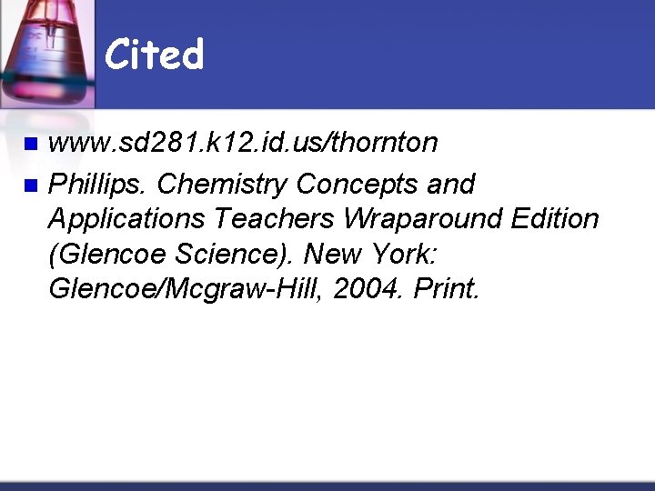 Cited www. sd 281. k 12. id. us/thornton n Phillips. Chemistry Concepts and Applications