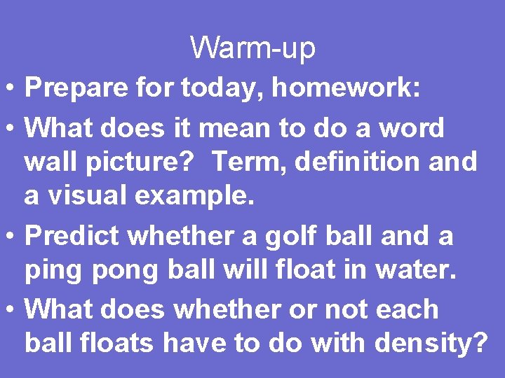 Warm-up • Prepare for today, homework: • What does it mean to do a