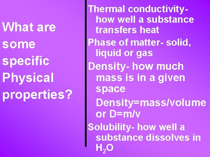 What are some specific Physical properties? Thermal conductivity- how well a substance transfers heat