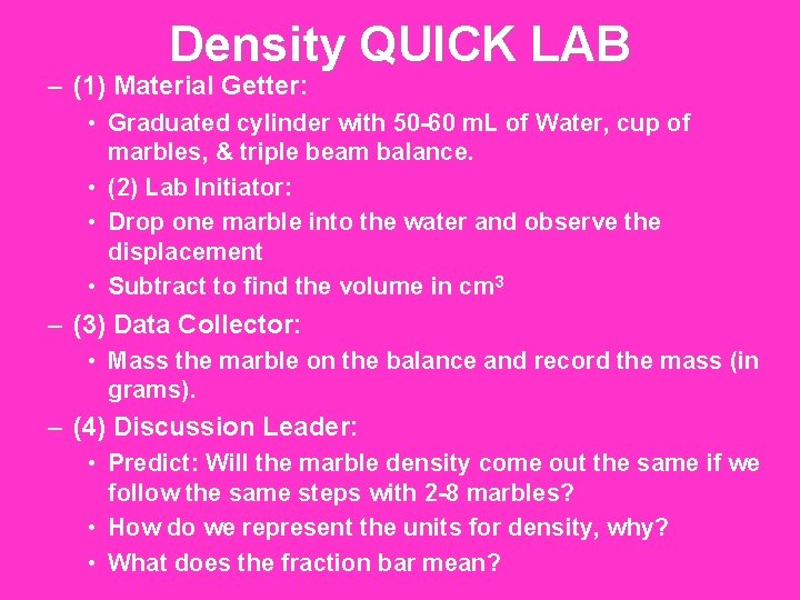 Density QUICK LAB – (1) Material Getter: • Graduated cylinder with 50 -60 m.