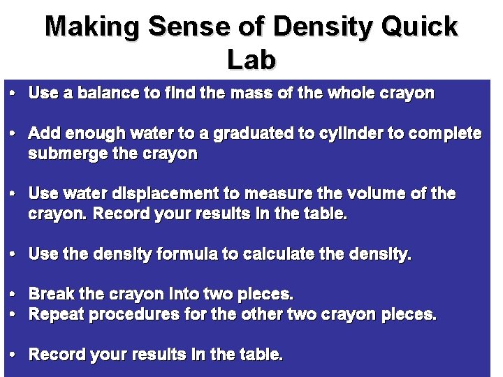 Making Sense of Density Quick Lab • Use a balance to find the mass
