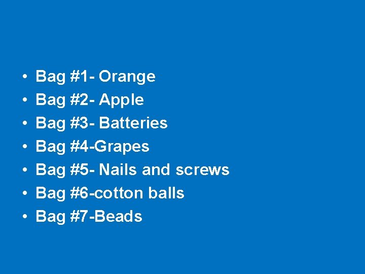  • • Bag #1 - Orange Bag #2 - Apple Bag #3 -
