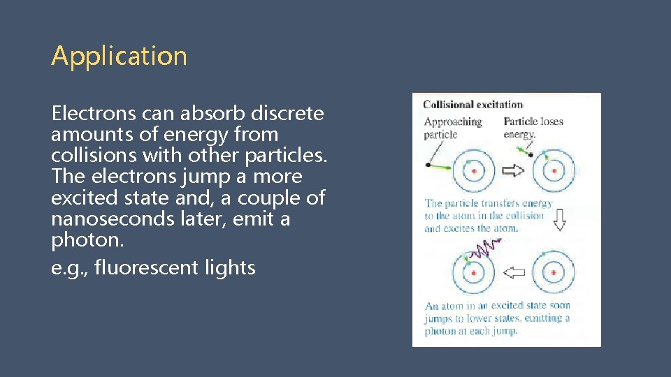 Application Electrons can absorb discrete amounts of energy from collisions with other particles. The