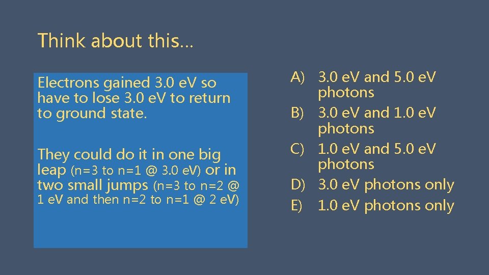 Think about this… Atoms Electrons in agained gas are 3. 0 struck e. V