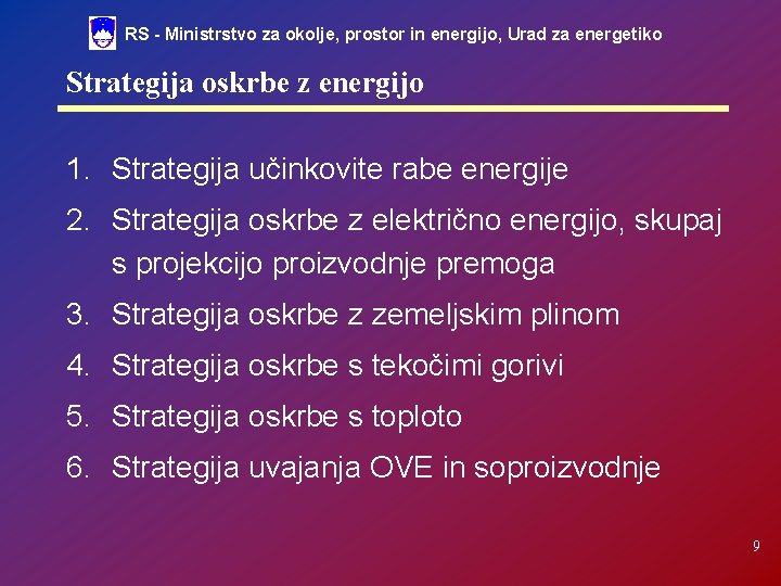 RS - Ministrstvo za okolje, prostor in energijo, Urad za energetiko Strategija oskrbe z