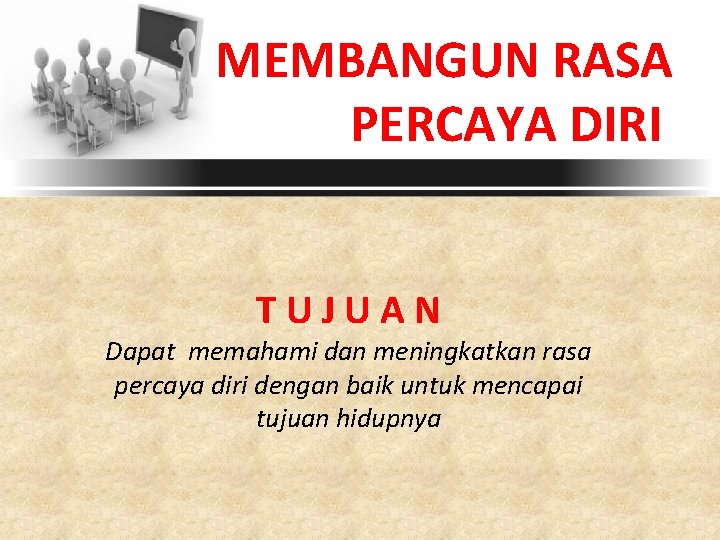 Membangun Rasa Percaya Diri Tujuan Dapat Memahami Dan