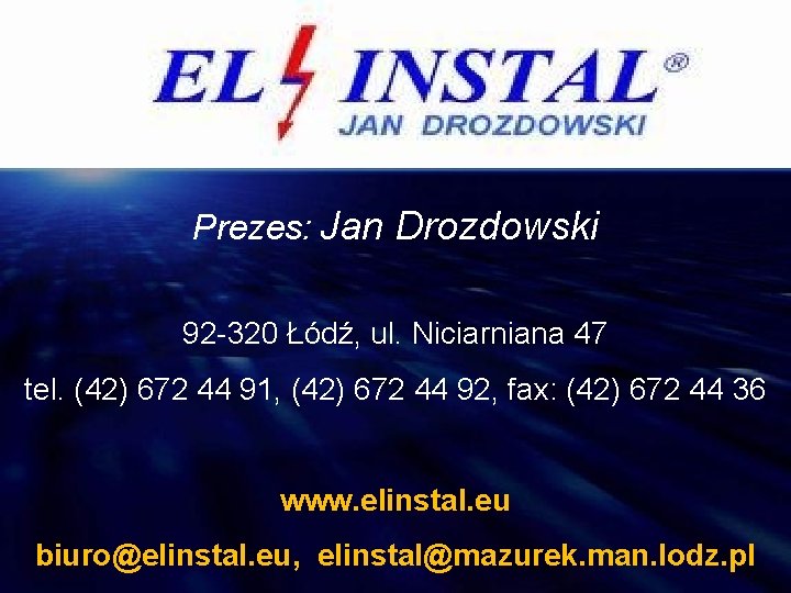 Prezes: Jan Drozdowski 92 -320 Łódź, ul. Niciarniana 47 tel. (42) 672 44 91,