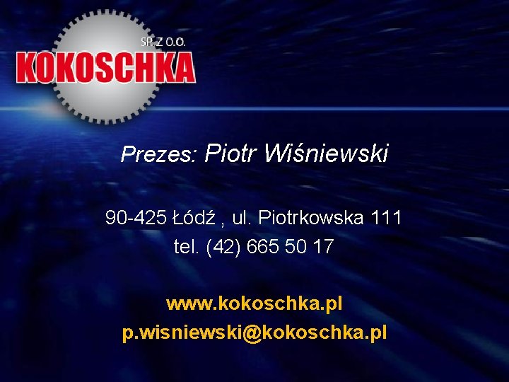 Prezes: Piotr Wiśniewski 90 -425 Łódź , ul. Piotrkowska 111 tel. (42) 665 50