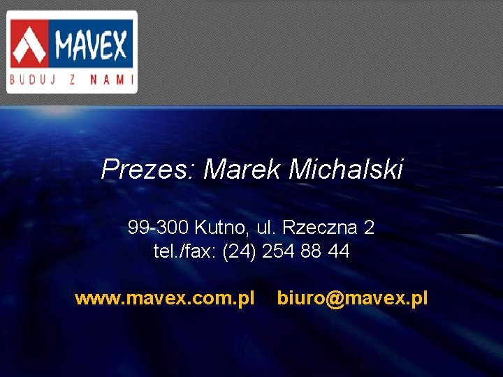 Prezes: Marek Michalski 99 -300 Kutno, ul. Rzeczna 2 tel. /fax: (24) 254 88