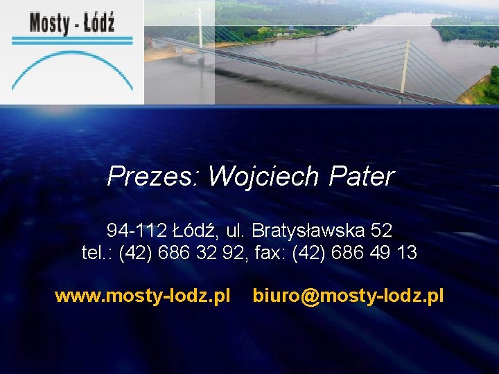 Prezes: Wojciech Pater 94 -112 Łódź, ul. Bratysławska 52 tel. : (42) 686 32