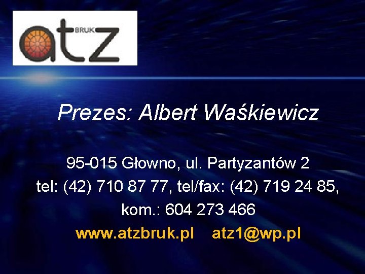 Prezes: Albert Waśkiewicz 95 -015 Głowno, ul. Partyzantów 2 tel: (42) 710 87 77,