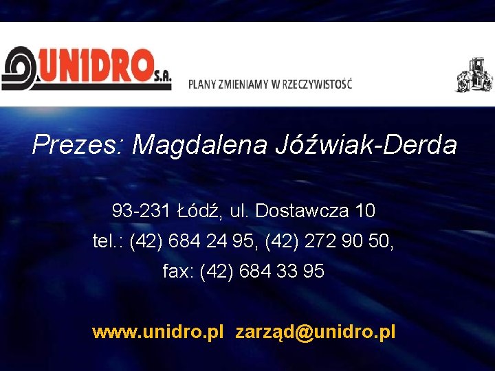 Prezes: Magdalena Jóźwiak-Derda 93 -231 Łódź, ul. Dostawcza 10 tel. : (42) 684 24
