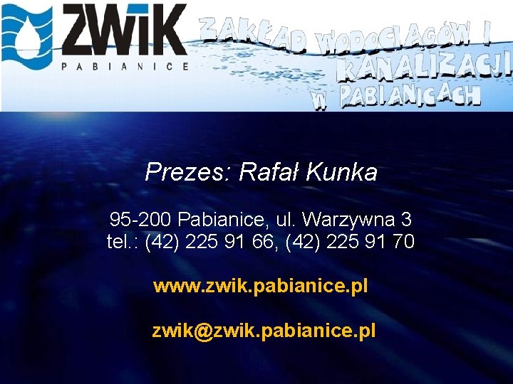 Prezes: Rafał Kunka 95 -200 Pabianice, ul. Warzywna 3 tel. : (42) 225 91