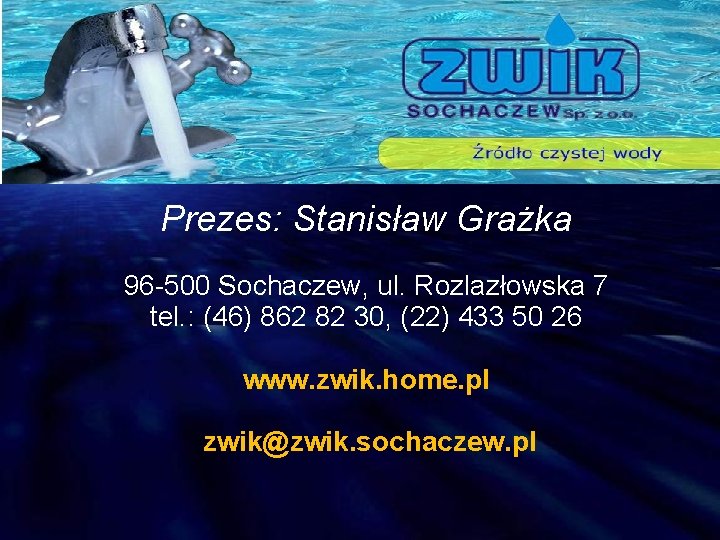 Prezes: Stanisław Grażka 96 -500 Sochaczew, ul. Rozlazłowska 7 tel. : (46) 862 82