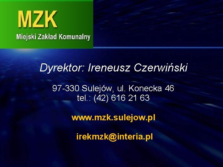 Dyrektor: Ireneusz Czerwiński 97 -330 Sulejów, ul. Konecka 46 tel. : (42) 616 21