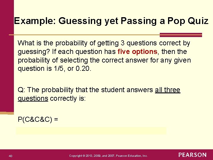 Example: Guessing yet Passing a Pop Quiz What is the probability of getting 3
