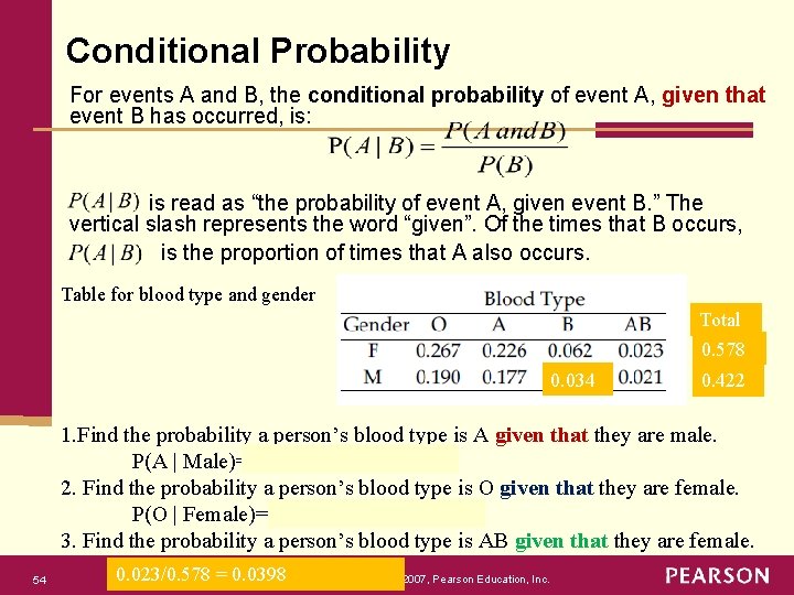 Conditional Probability For events A and B, the conditional probability of event A, given