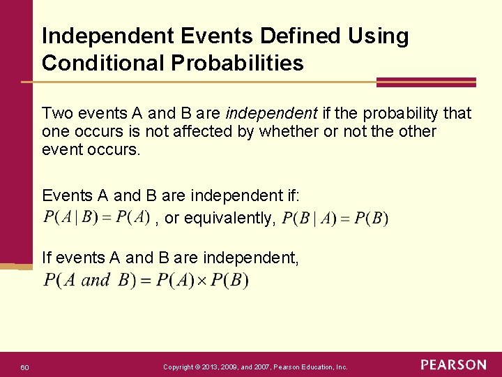 Independent Events Defined Using Conditional Probabilities Two events A and B are independent if