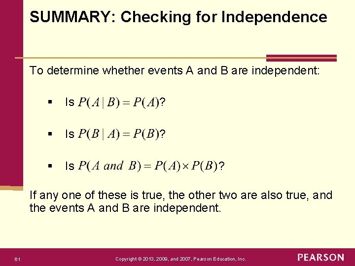 SUMMARY: Checking for Independence To determine whether events A and B are independent: §